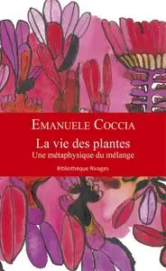 Emanuele Coccia, "La vie des plantes: Une métaphysique du mélange"
