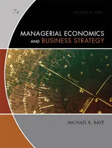 Managerial Economics and Business Strategy (7th Edition) *Repost*
