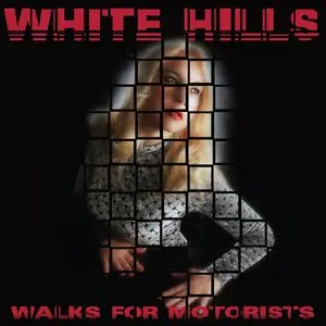 White Hills – Walks For Motorists (2015)