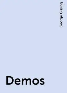 «Demos» by George Gissing