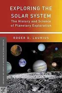 Exploring the Solar System: The History and Science of Planetary Exploration