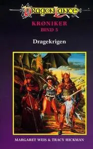 «DragonLance Krøniker #5: Dragekrigen» by Margaret Weis,Tracy Hickman
