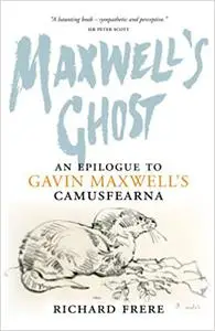 Maxwell's Ghost: An Epilogue to Gavin Maxwell's Camusfearna