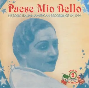 Various Artists – Paese Mio Bello: Historic Italian-American recordings 1911-1939 (2013)