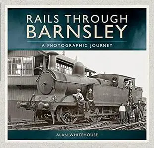 Rails through Barnsley: A Photographic Journey