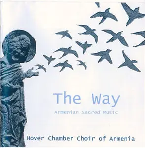 Armenian Sacred Music. Armenian Chamber Choir - Hover. The Way (2005)