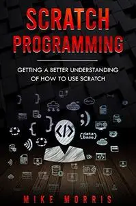 Scratch Programming: Getting a Better Understanding of How to Use Scratch