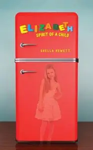 «Elizabeth – Spirit of a Child» by Shella Hewett