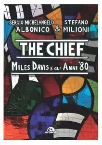 Sergio Michelangelo Albonico, Stefano Milioni - The chief. Miles Davis e gli anni Ottanta