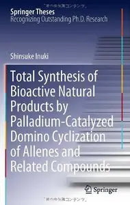 Total Synthesis of Bioactive Natural Products by Palladium-Catalyzed Domino Cyclization of Allenes and Related... (repost)