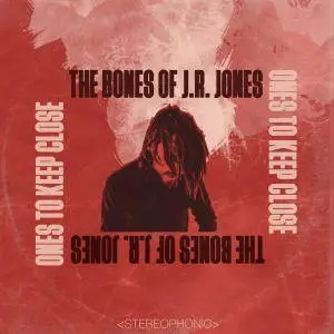 The Bones of J.R. Jones - Ones to Keep Close (2018) [Official Digital Download]