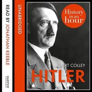 «Hitler: History in an Hour» by Rupert Colley