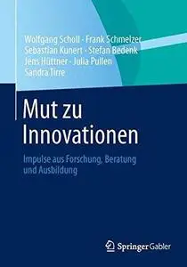 Mut zu Innovationen: Impulse aus Forschung, Beratung und Ausbildung