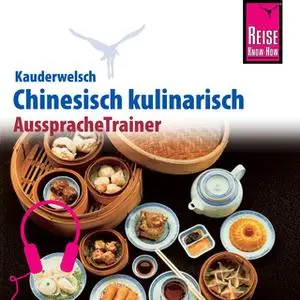 «Kauderwelsch AusspracheTrainer: Chinesisch kulinarisch» by Katharina Sommer,Francoise Hauser