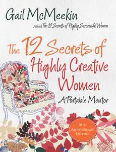 The 12 Secrets of Highly Creative Women: A Portable Mentor, 10th Edition