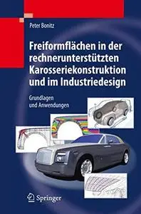 Freiformflächen in der rechnerunterstützten Karosseriekonstruktion und im Industriedesign: Grundlagen und Anwendungen