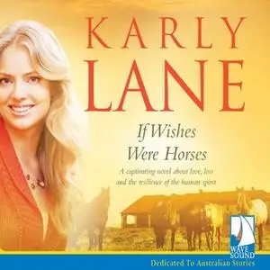 «If Wishes Were Horses» by Karly Lane