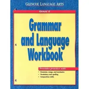 McGraw-Hill, «Glencoe Language Arts Grammar And Language Workbook Grade 6»