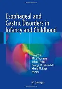 Esophageal and Gastric Disorders in Infancy and Childhood [Repost]