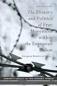 The History and Politics of Free Movement within the European Union: European Borders of Justice