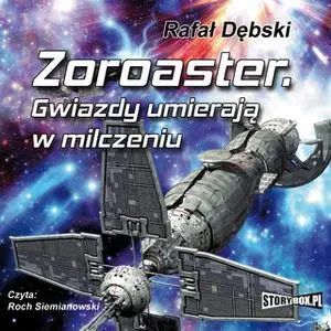 «Zoroaster - Gwiazdy umierają w milczeniu» by Rafał Dębski