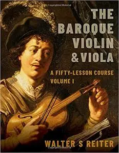 The Baroque Violin & Viola, vol. I: A Fifty-Lesson Course
