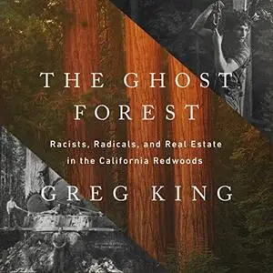 The Ghost Forest: Racists, Radicals, and Real Estate in the California Redwoods [Audiobook]