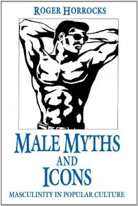 Male Myths and Icons (Repost)