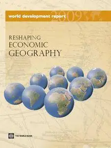 World Development Report 2009: Reshaping Economic Geography (repost)