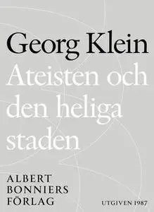 «Ateisten och den heliga staden» by Georg Klein