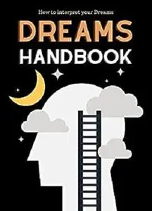 Dreams Handbook: How to Interpret Your Dreams