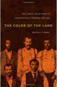 The Color of the Land: Race, Nation, and the Politics of Landownership in Oklahoma, 1832-1929 [Repost]