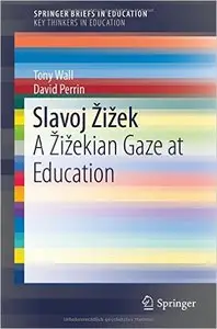 Slavoj Zizek: A Zizekian Gaze at Education
