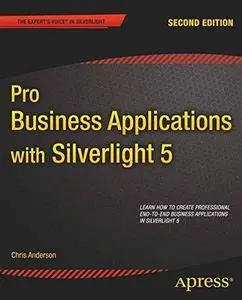 Pro Business Applications with Silverlight 5 (2nd edition) (Repost)