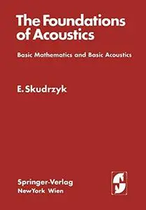 The Foundations of Acoustics: Basic Mathematics and Basic Acoustics