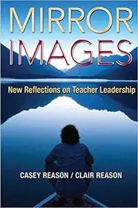 Mirror Images: New Reflections on Teacher Leadership