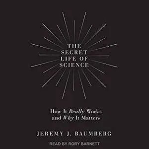 The Secret Life of Science: How It Really Works and Why It Matters [Audiobook]