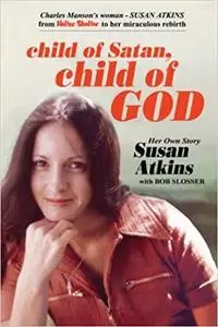 Child of Satan, Child of God: Her Own Story, Susan Atkins