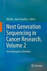 Next Generation Sequencing in Cancer Research, Volume 2: From Basepairs to Bedsides (Repost)