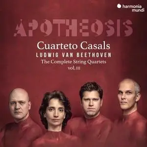 Cuarteto Casals - Beethoven - The Complete String Quartets, Vol. III "Apotheosis" (2020) [Official Digital Download 24/96]