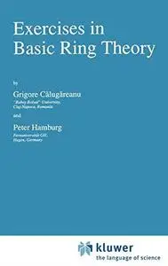 Exercises in Basic Ring Theory