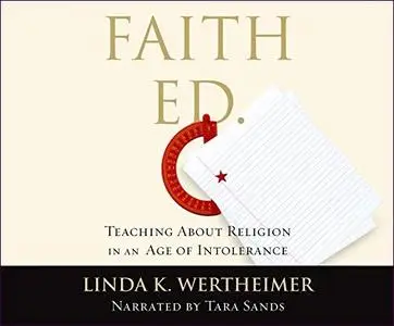 Faith Ed: Teaching About Religion in an Age of Intolerance [Audiobook]