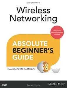 Wireless Networking Absolute Beginner's Guide