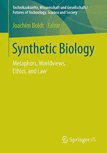 Synthetic Biology: Metaphors, Worldviews, Ethics, and Law (Repost)