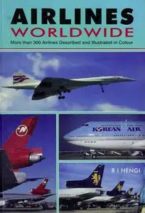 Airlines Worldwide: More Than 300 Airlines Described and Illustrated in Color (Repost)