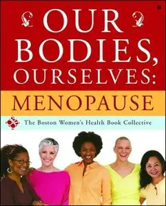 «Our Bodies, Ourselves: Menopause» by Judy Norsigian,Boston Women's Health Book Collective