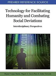 Technology for Facilitating Humanity and Combating Social Deviations:: Interdisciplinary Perspectives