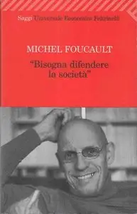 Michel Foucault - “Bisogna difendere la società”