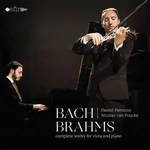 Daniel Palmizio & Nicolas van Poucke - J.S. Bach & Brahms: Complete Works for Viola & Piano (2021)