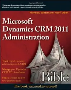 Microsoft Dynamics CRM 2011 Administration Bible (Repost)